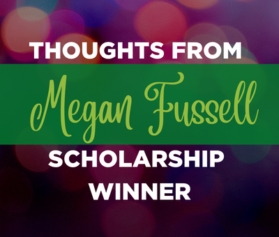 A Message From Scholarship Winner Megan Fussell